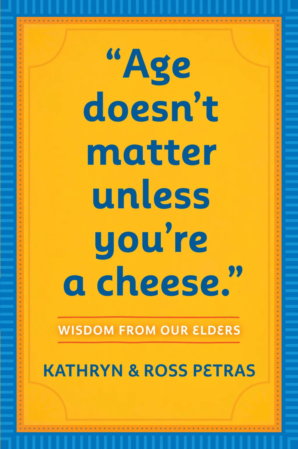 Age Doesn't Matter Unless You're Cheese Book