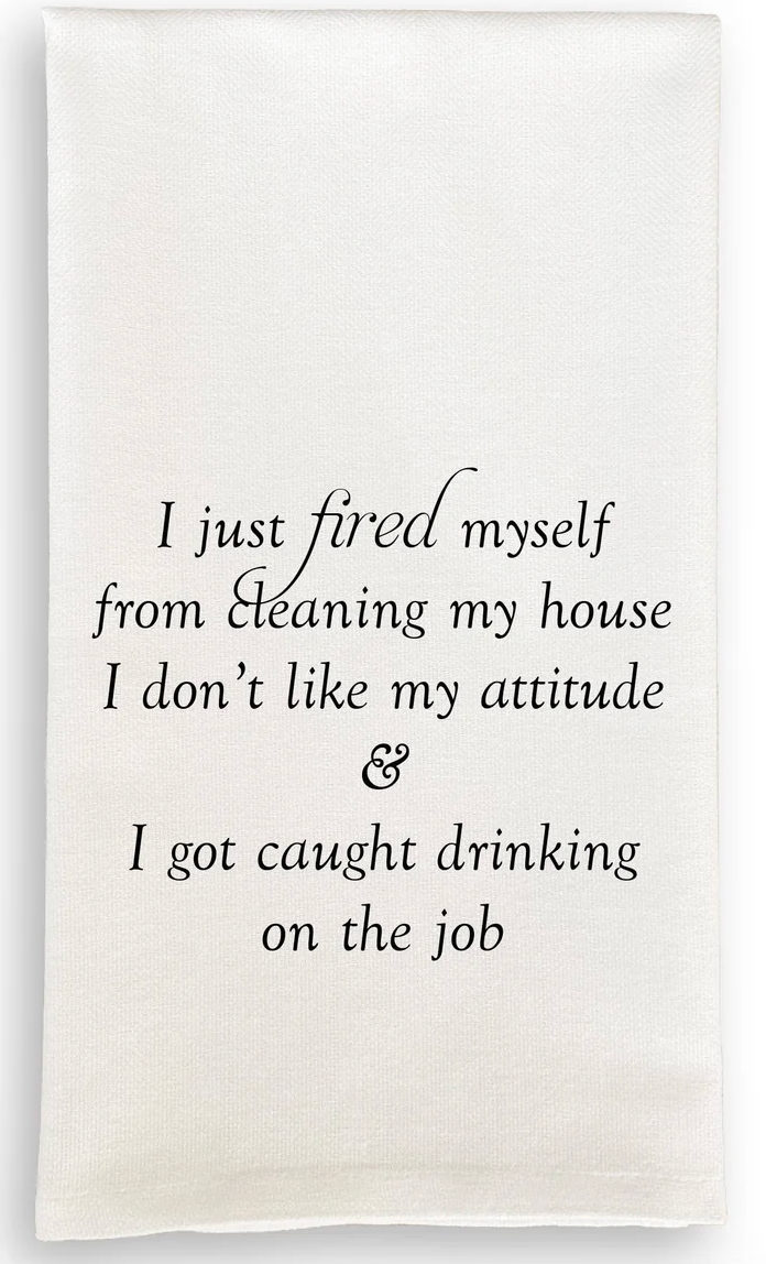 I Just Fired Myself Kitchen Towel