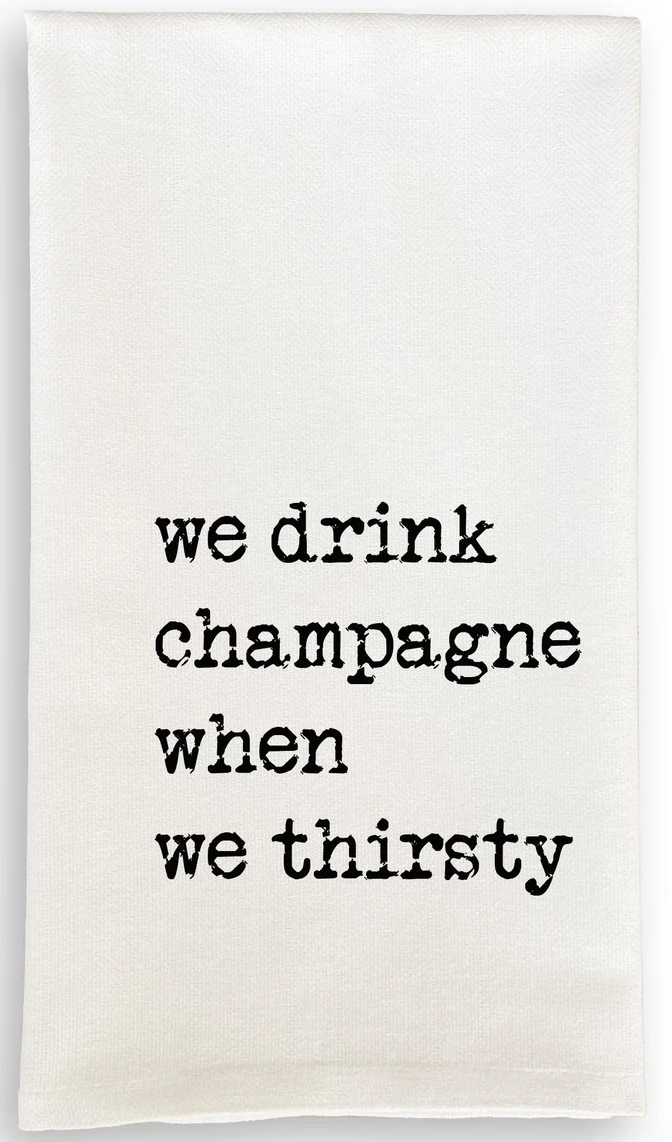 We Drink Champagne Kitchen Towel